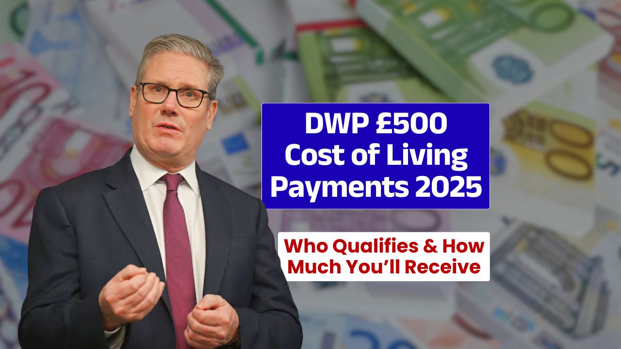 DWP £500 Cost of Living Payments 2025