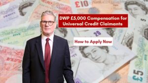 DWP £5,000 Compensation for Universal Credit Claimants – How to Apply Now