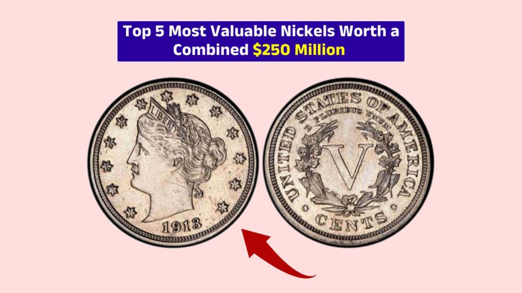 Top 5 Most Valuable Nickels Worth a Combined $250 Million - Rarity and