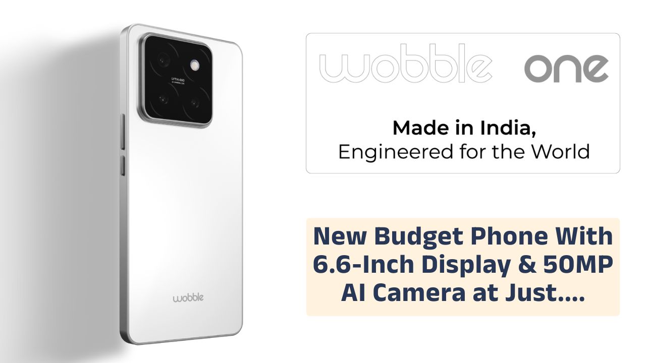 Wobble One launched in India with 6.6-inch display and 50MP AI camera.